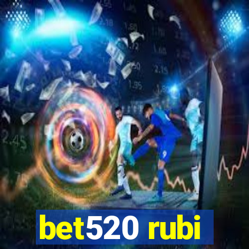 bet520 rubi